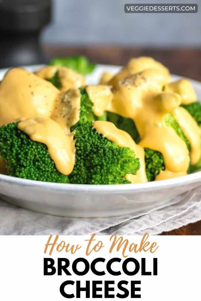 Plate of broccoli with text: How to make broccoli cheese.