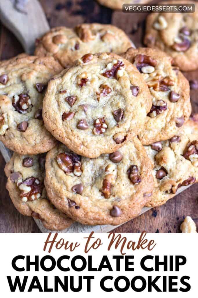 Pile of cookies, with text: How to make chocolate chip walnut cookies.