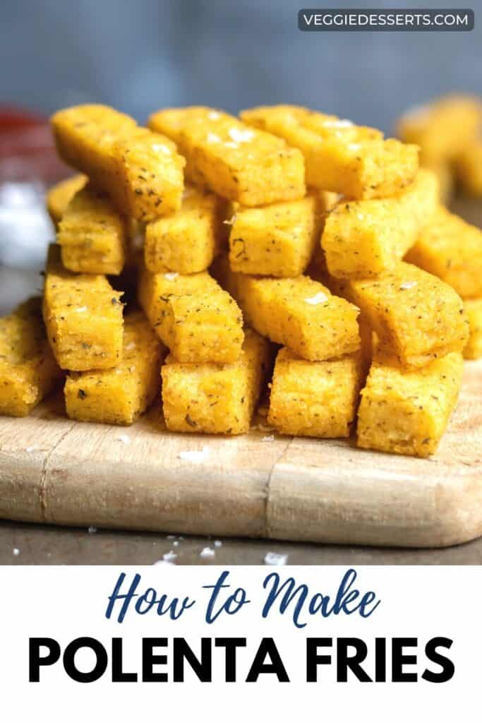 A stack of polenta with text: How to make polenta fries.