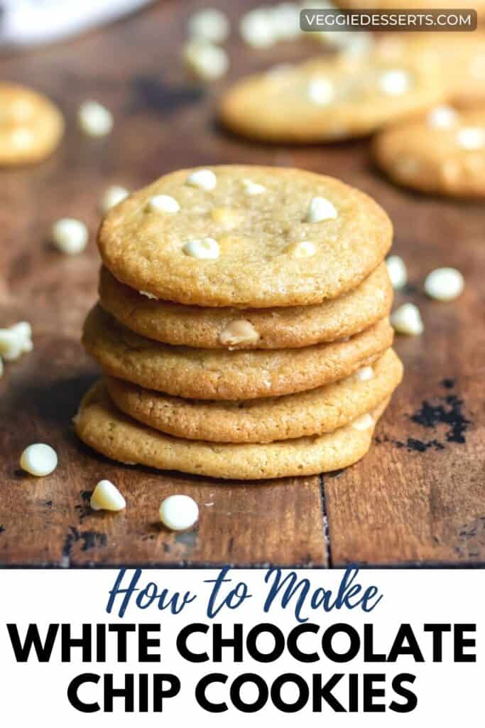 Stack of cookies with text: How to make white chocolate chip cookkes.