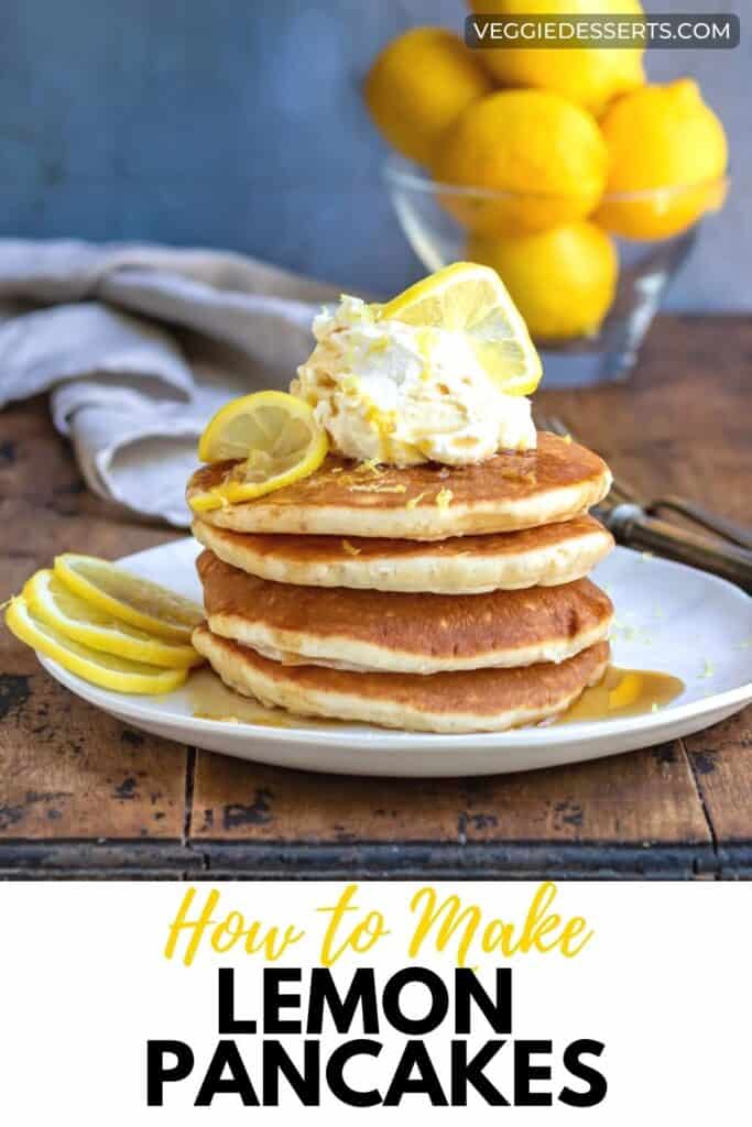 Stack of pancakes with text: How to make lemon pancakes.