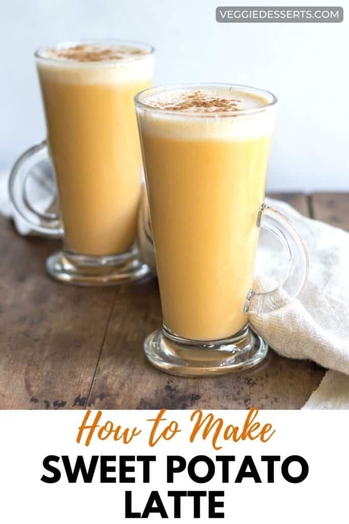 Glasses of latte, with text: How to make sweet potato latte.