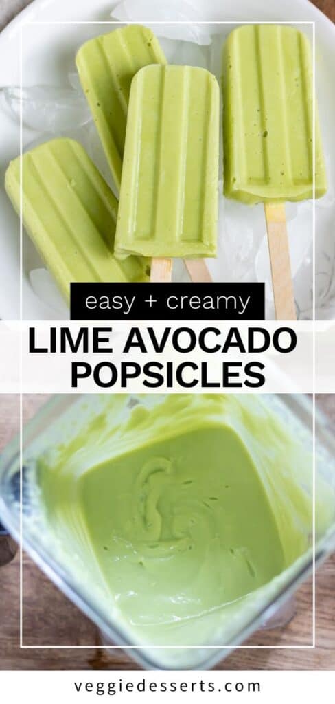 Pile of popsicles, picture of the mixture in blender and text Easy and Creamy Lime Avocado Popsicles.