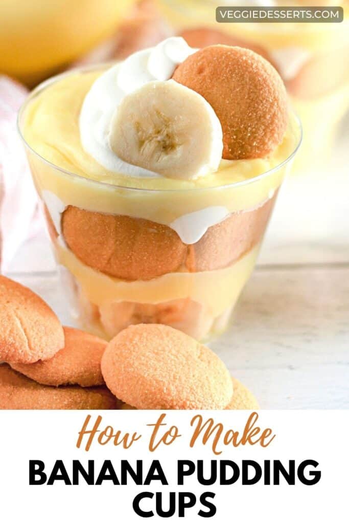 Cup with layered banana, pudding, nilla wafers and whipped cream, with title: How to Make Banana Pudding Cups.