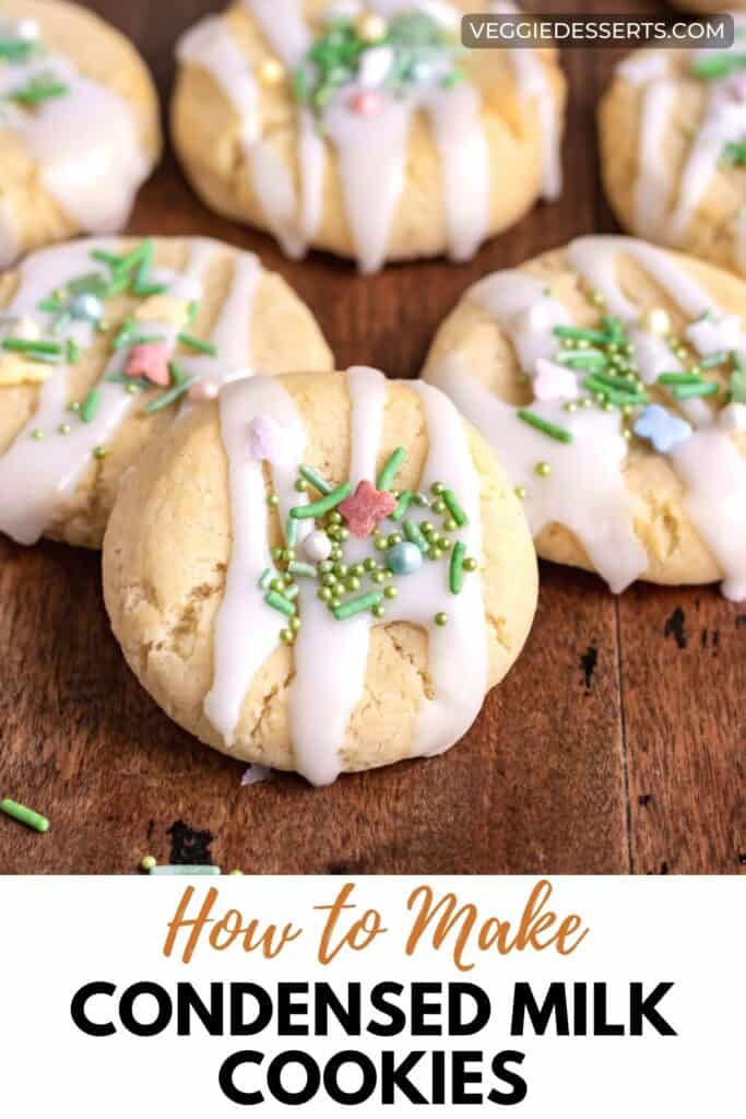 Pile of cookies with icing and sprinkles, and text: How to make condensed milk cookies.