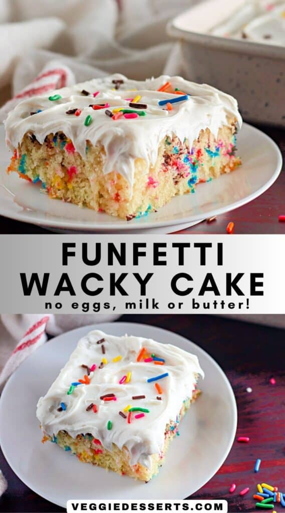 Slices of cake on plates, with text: Funfetti Wacky Cake - no eggs, milk or butter!