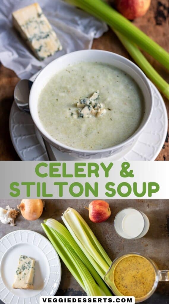 Bowl of soup, ingredients on a table and text: Celery and Stilton Soup.