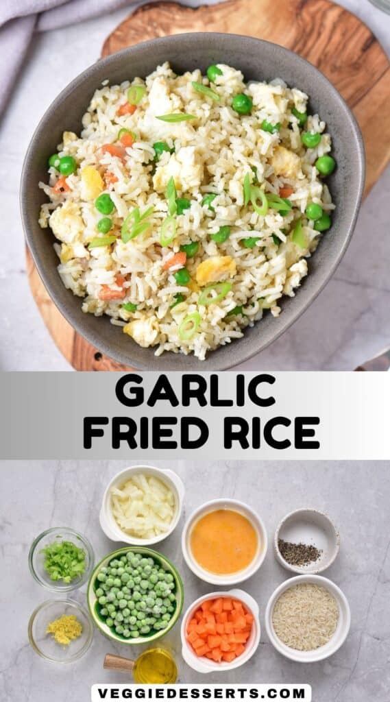 Bowl of rice, ingredients on a table, and text: Garlic Fried Rice.