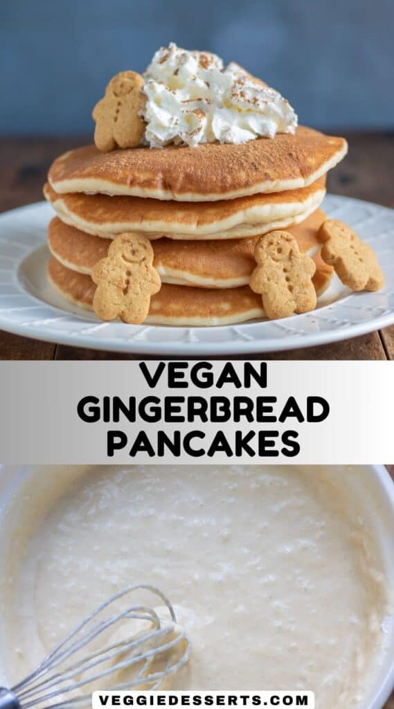 Pancakes on a plate, bowl of batter, and text: Vegan Gingerbread Pancakes.