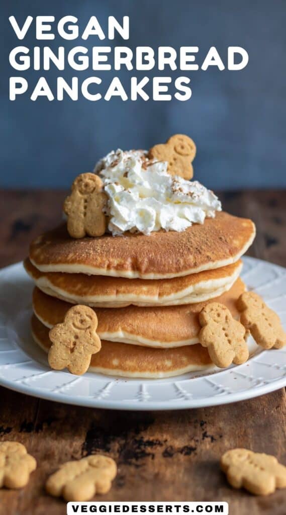 Stack of pancakes with text: Vegan Gingerbread Pancakes.