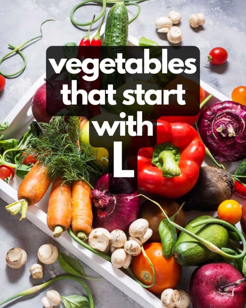 Table of vegetables, plus text: Vegetables that start with L.