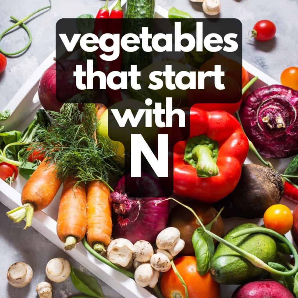 Tray of vegetables, with text: Vegetables that start with N.