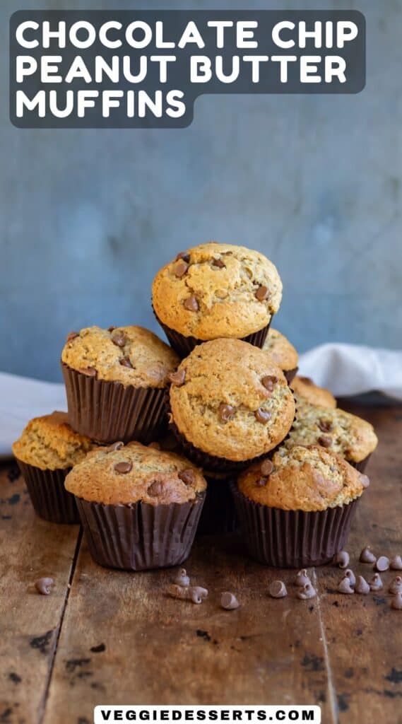 Pile of muffins, with text: Chocolate Chip Peanut Butter Muffins.
