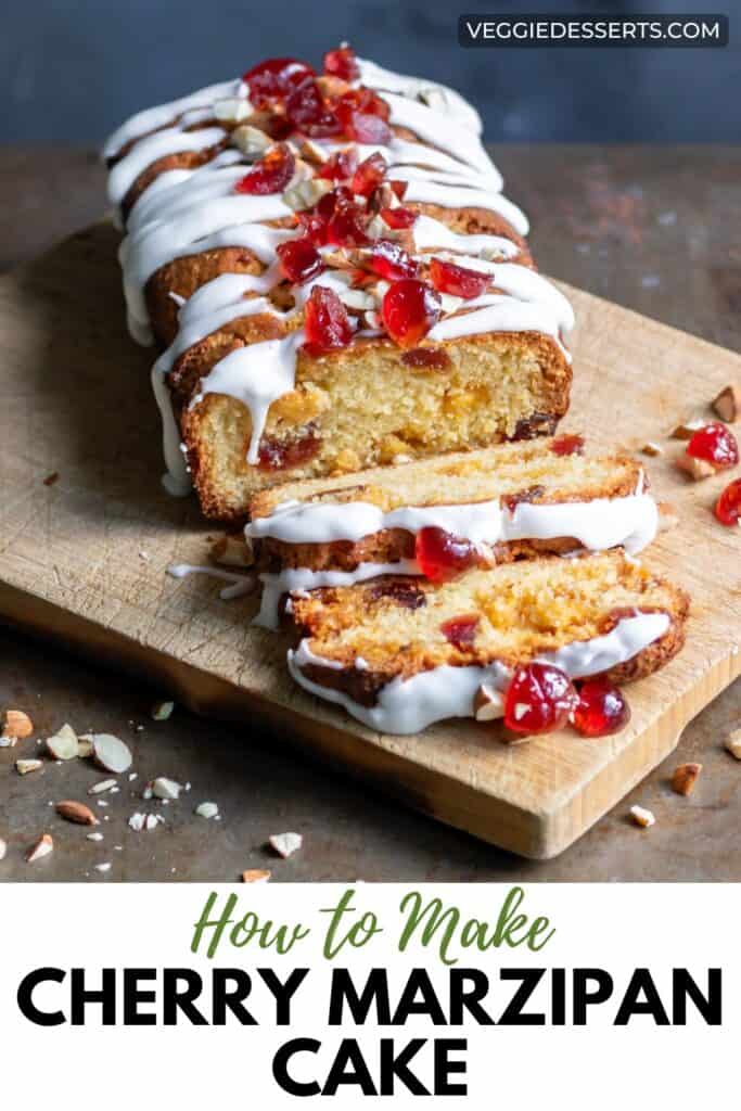 A sliced loaf cake, with text: How to Make Cherry Marzipan Cake.