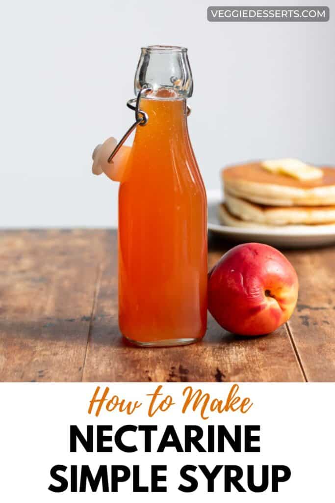 Bottle of nectarine syrup with text: How to make nectarine simple syrup.