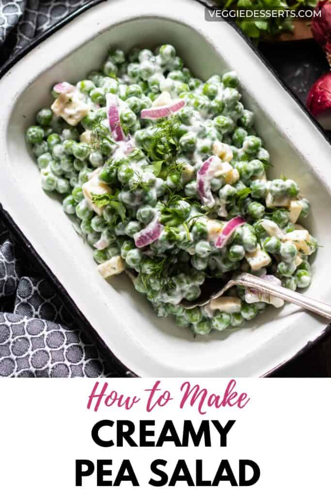 Dish of salad with text: How To Make Creamy Pea Salad.
