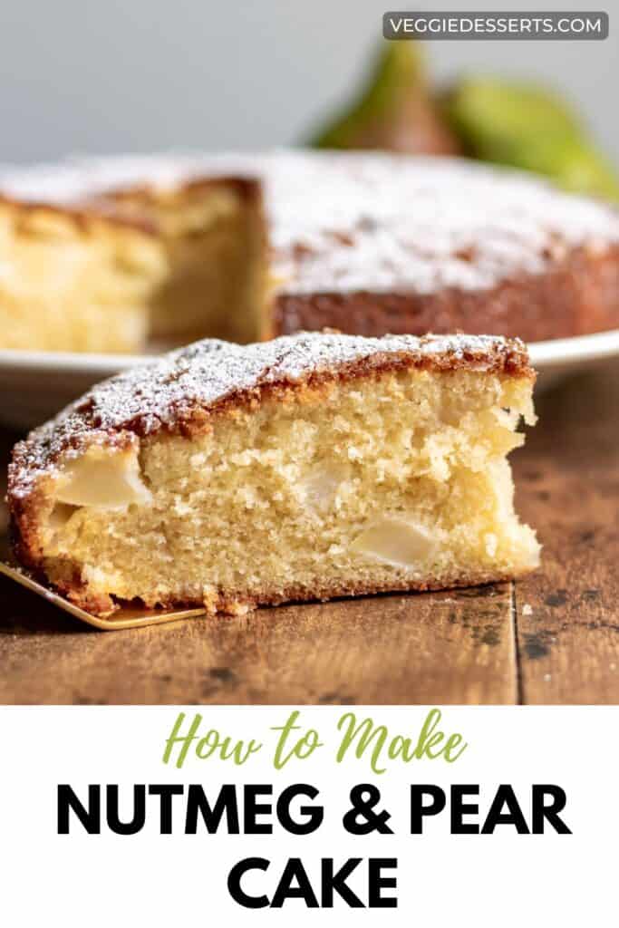 Slice of cake, with text: How to Make Nutmeg and Pear Cake.