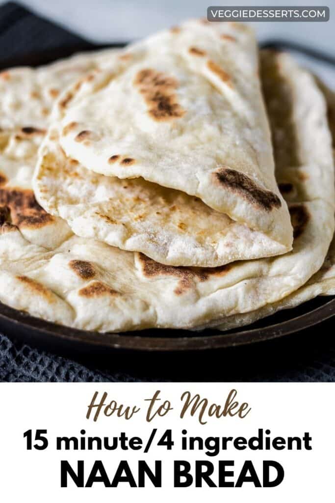 Close up of flatbreads on a plate, with text: How to Make 15 Minutes / 4 Ingredient Naan Bread.