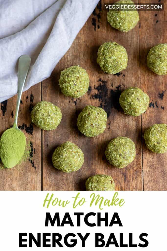 Bliss balls on a table with text: How to Make Matcha Energy Balls.