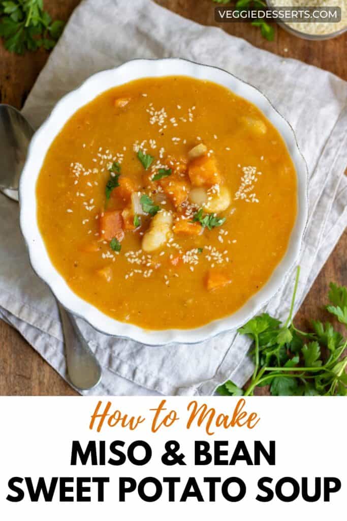 Bowl of soup with text: How to Make Miso and Bean Sweet Potato Soup.