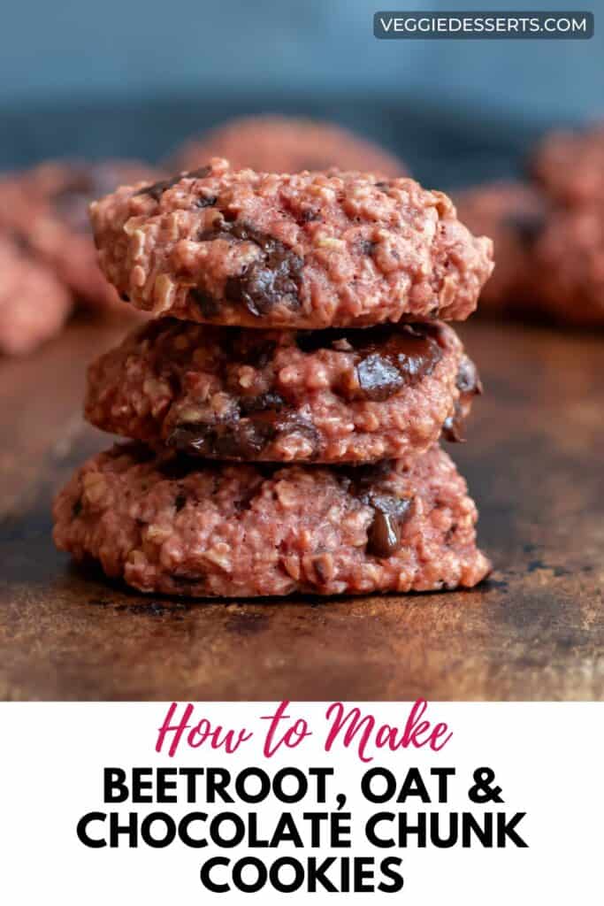 Stack of cookies with text: How to Make Chocolate Chunk Beetroot Cookies.