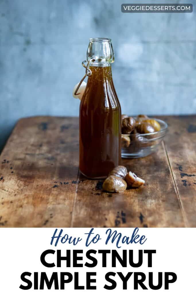 Glass bottle on a table with text: How to Make Chestnut Simple Syrup.