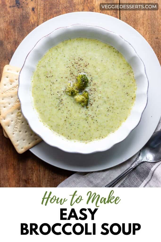 Bowl of soup on a table, with text: How to Make Easy Broccoli Soup.