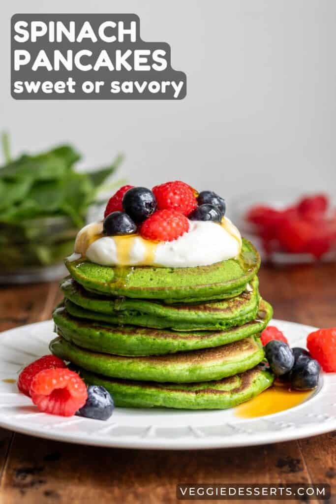 Stack of pancakes with text: Spinach Pancakes sweet or savory.
