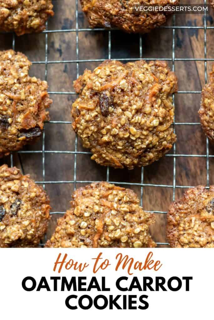Cookies on a cooling rack with text: How to Make Oatmeal Carrot Cookies.