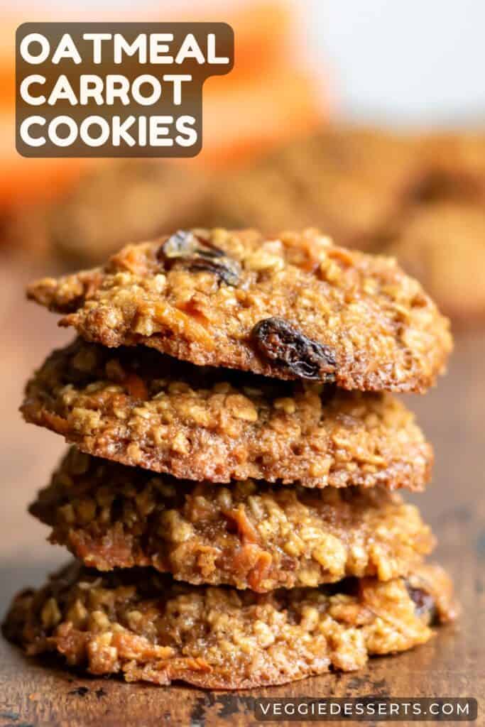 Stack of cookies with text: Oatmeal Carrot Cookies.