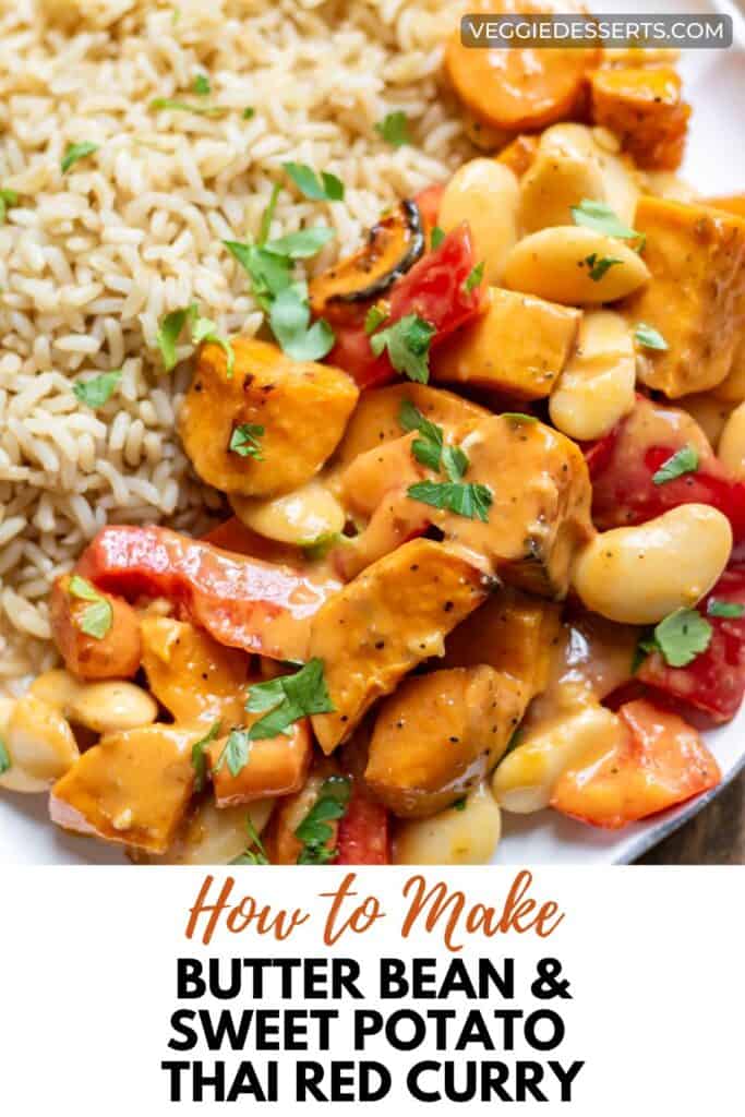 Plate of curry with text: How to Make Butter Bean and Sweet Potato Thai Red Curry.