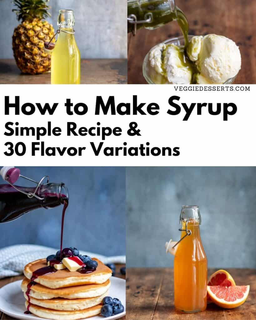 Collage of syrup recipes with text: How to Make Syrup, Simple Recipe & 30 Flavour Variations.