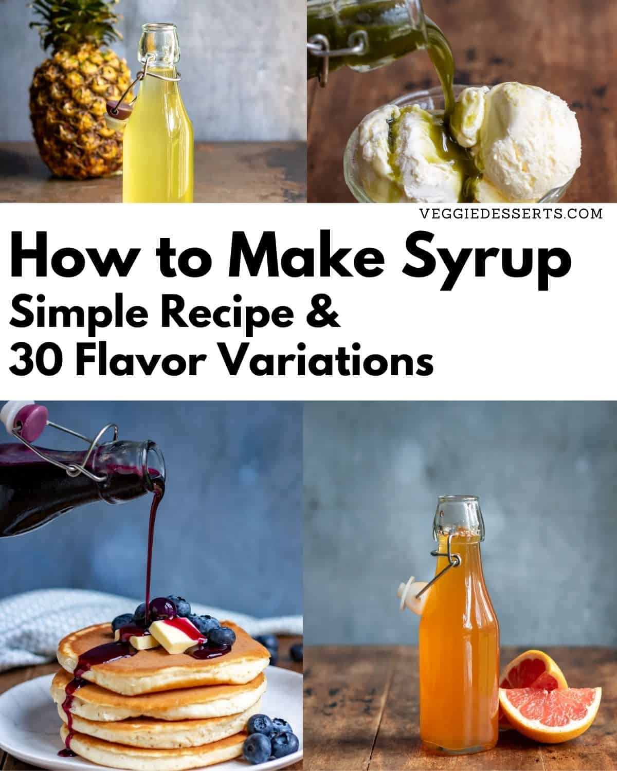 Collage of syrup recipes with text: How to Make Syrup, Simple Recipe & 30 Flavour Variations.