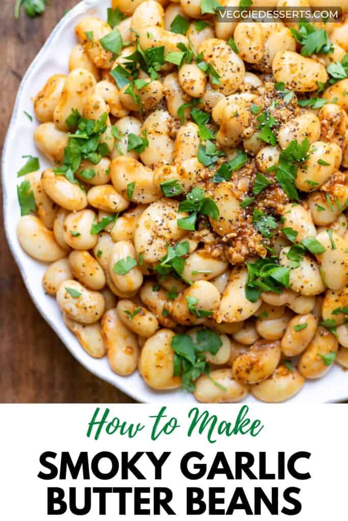 Plate of bean, with text: How to Make Smoky Garlic Butter Beans.