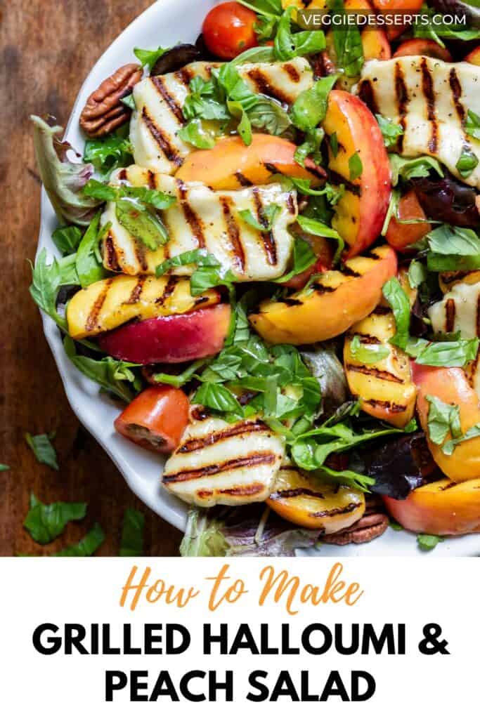 Bowl of salad with text: How To Make Grilled Halloumi and Peach Salad.