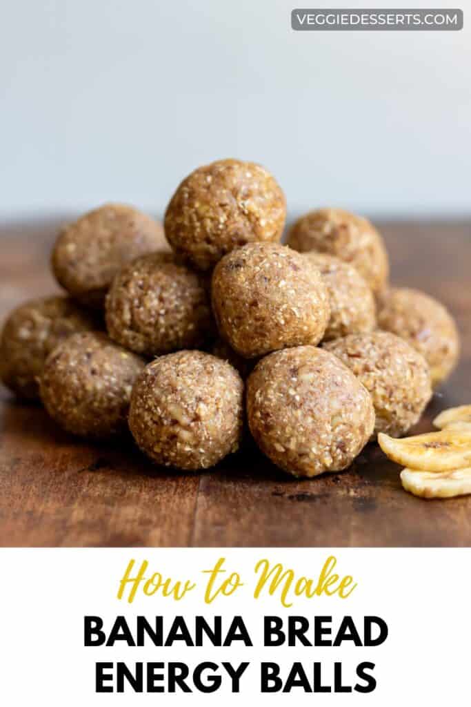 Stack of protein balls, with text: How to Make Banana Bread Energy Balls.