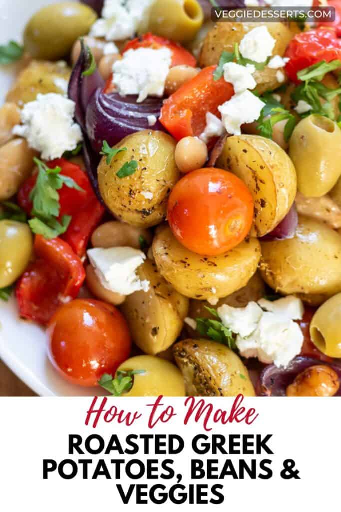 Dish of potatoes and veggies with text: How to Make Roasted Greek Potatoes, Butter Beans and Vegetables.