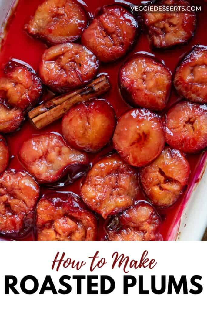 Dish of baked plums with text: How to Make Roasted Plums.