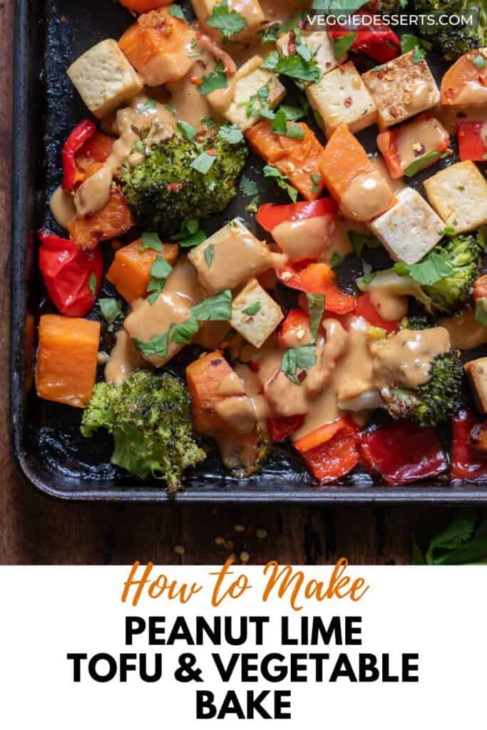 Corner of a sheet pan meal, with text: How to Make Peanut Lime Tofu and Vegetable Bake.