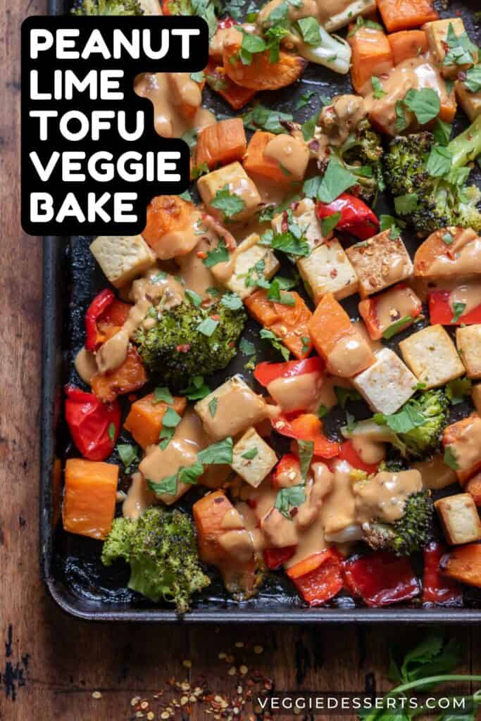 Sheet pan meal with text: Peanut Lime Tofu Veggie Bake.